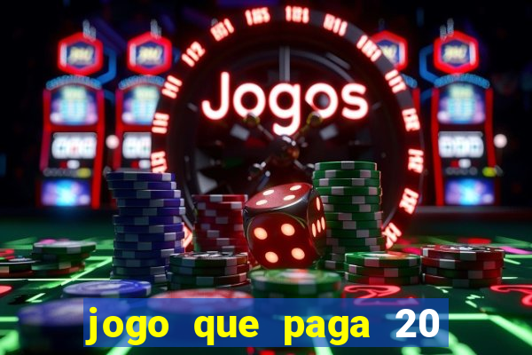 jogo que paga 20 reais para se cadastrar